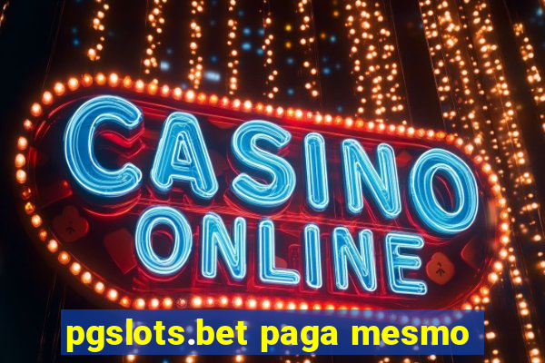 pgslots.bet paga mesmo